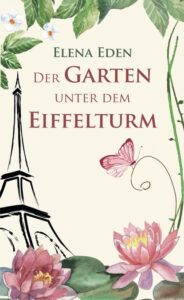 Buchcover Elena Eden Autorin Gartenroman "Der Garten unter dem Eiffelturm"